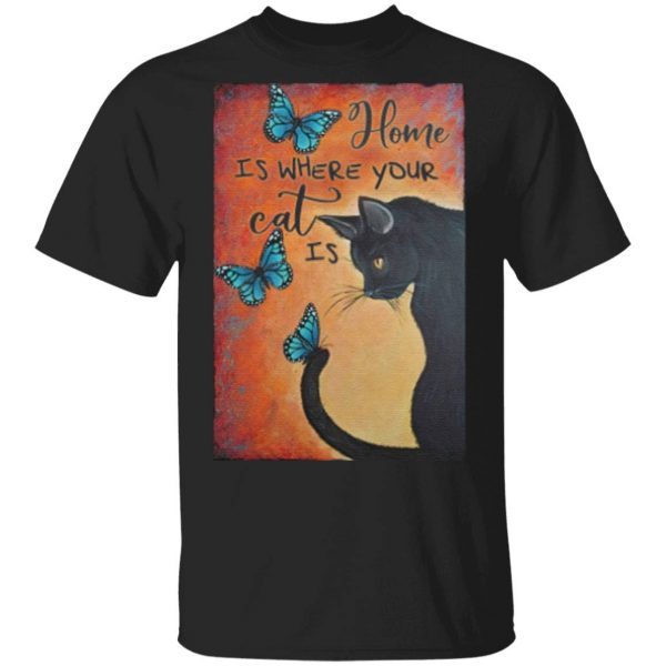 Home Is Your Cat Is T-Shirt