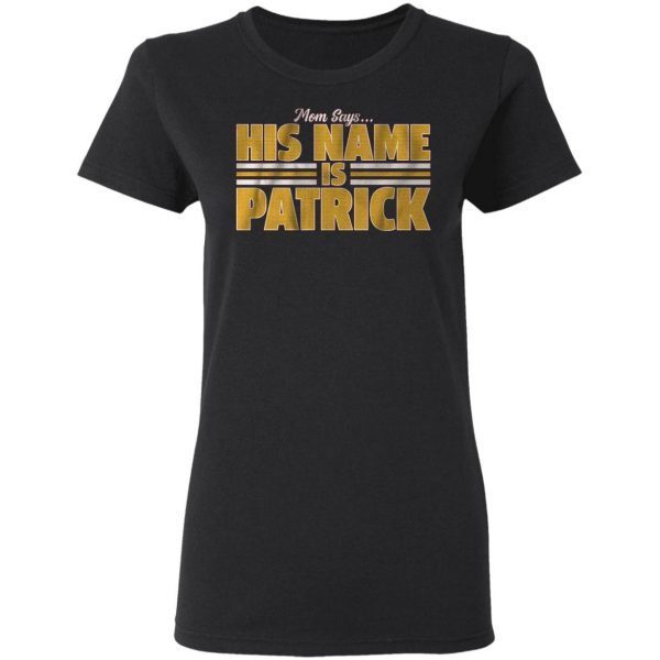 His name is patrick T-Shirt