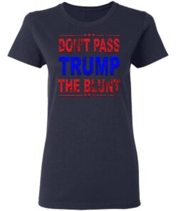 Anti Trump Don't Pass Trump the Blunt Liberal Stoner T-Shirt