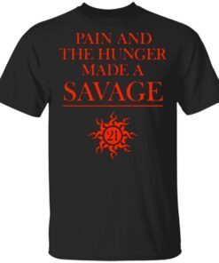 Pain and the hunger made a 21 savage T-Shirt