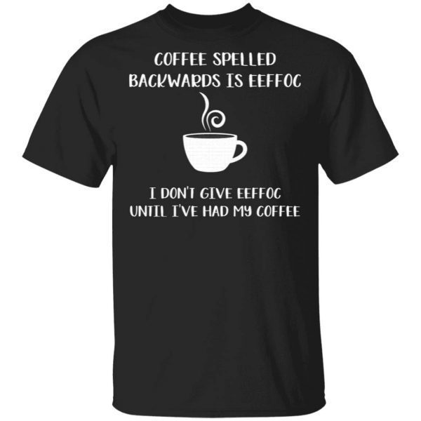 Coffee spelled backwards is eeffoc T-Shirt
