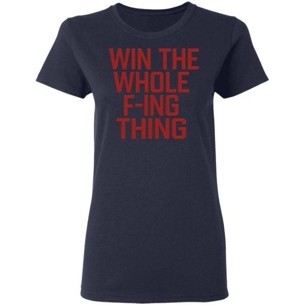 Win The Whole F’ing Thing Retro Major League Cleveland Indians T-Shirt