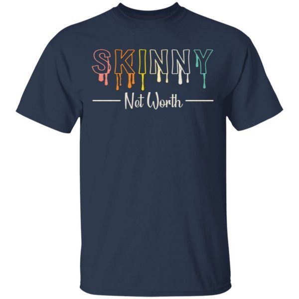 Skinny Net Worth 2020 T-Shirt