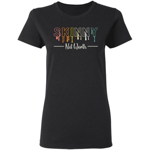 Skinny Net Worth 2020 T-Shirt