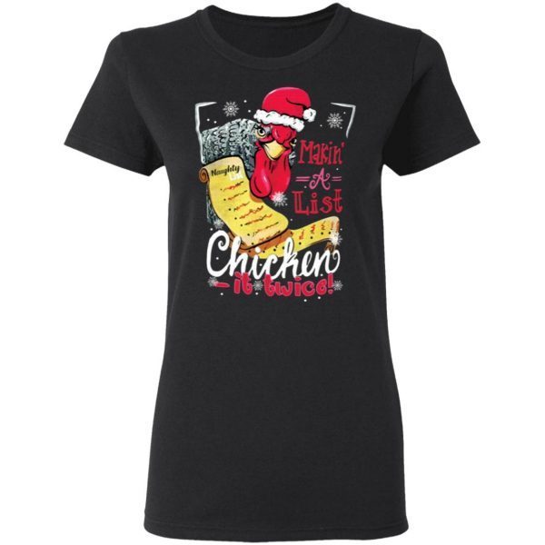 Makin’ a list chicken it twice T-Shirt - Image 5