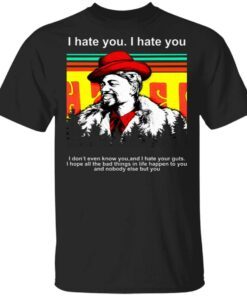 Dave Chappelle I hate you I don’t even know you and I hate your guts T-Shirt