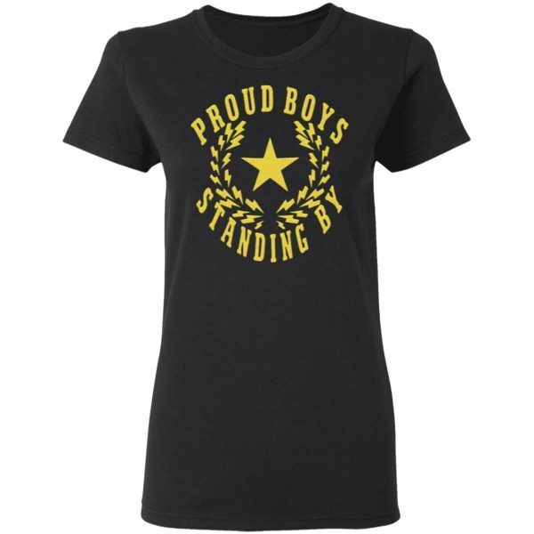 The Proud Boys Standing By T-Shirt