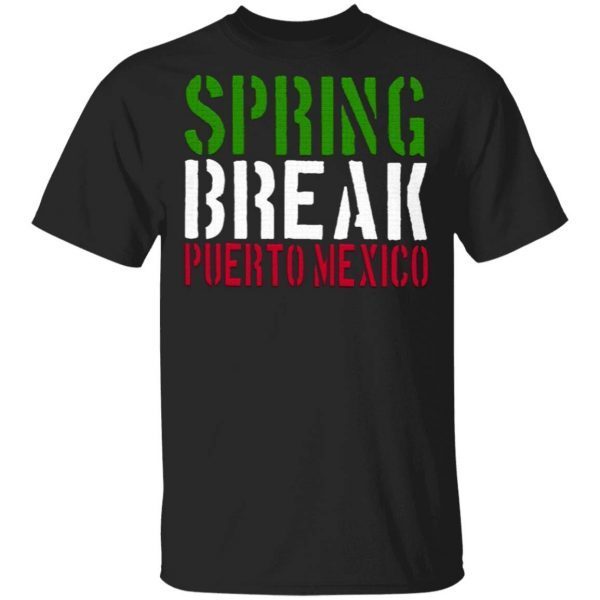 Spring Break Puerto Mexico T-Shirt
