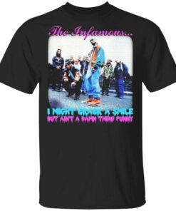 The Infamous i might crack a smile but ain’t a damn thing funny T-Shirt