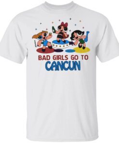 bad girls go to cancun tshirt