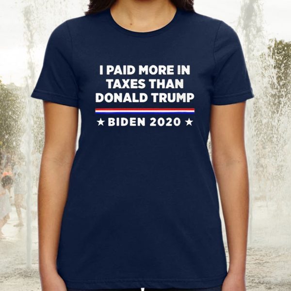 2020 I Paid More in Taxes Than Donald Trump US TShirts