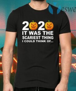 2020 It Was The Scariest Thing I Could Think Of T-Shirts