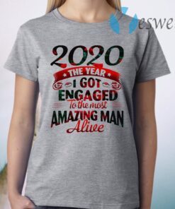 2020 The Year I Got Engaged To The Most An Amazing Man Alive T-Shirt