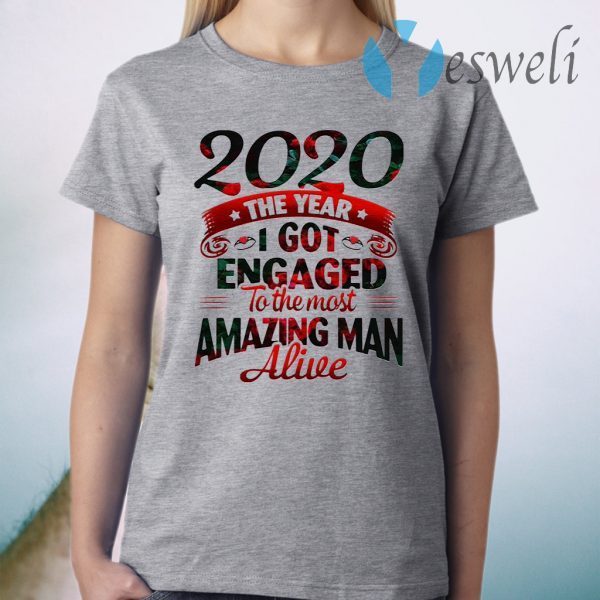 2020 The Year I Got Engaged To The Most An Amazing Man Alive T-Shirt