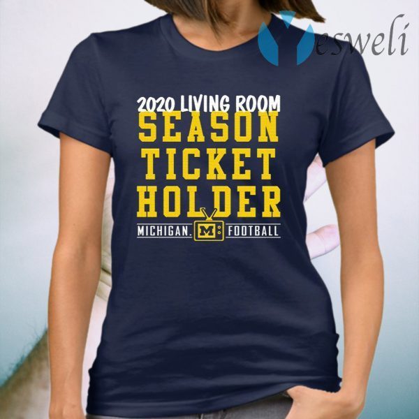 2020 living room season ticket holder Michigan T-Shirt