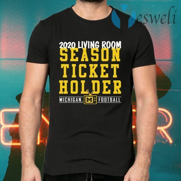 2020 living room season ticket holder Michigan T-Shirts