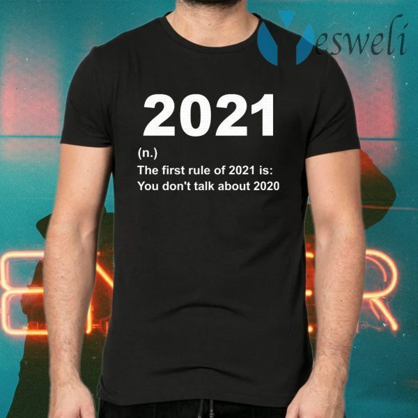 2021 The First Rule Of 2021 Is You Don’t Talk About 2020 T-Shirts