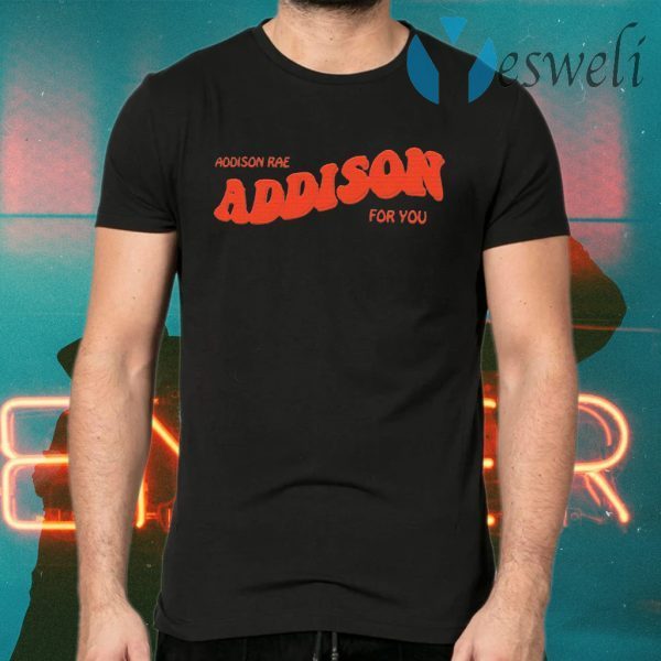 Addison rae for you T-Shirts