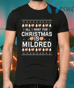 All I Want For Christmas Is Mildred T-Shirts