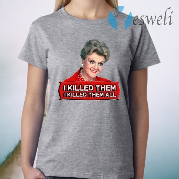Angela Lansbury (Jessica Fletcher) Murder she wrote confession I killed them all T-Shirt