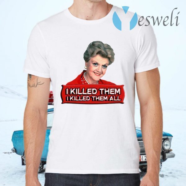 Angela Lansbury (Jessica Fletcher) Murder she wrote confession I killed them all T-Shirts