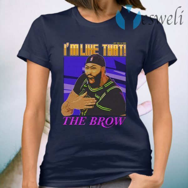 Anthony Davis I’m Like That X The Brow T-Shirt