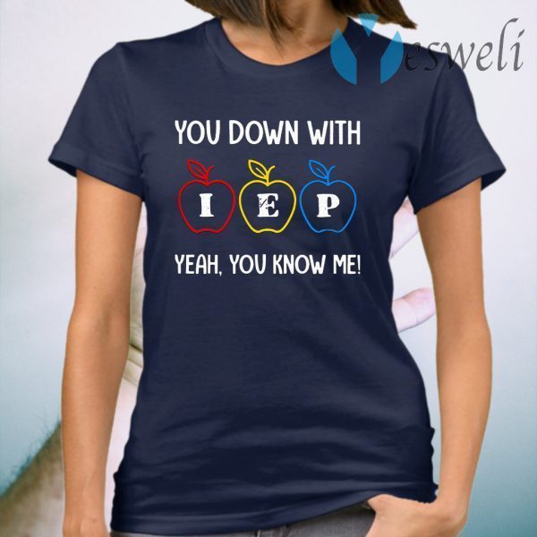 Apple You Down With Iep Yeah You Know Me T-Shirt