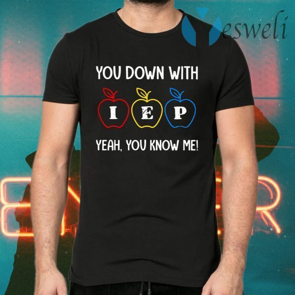 Apple You Down With Iep Yeah You Know Me T-Shirts