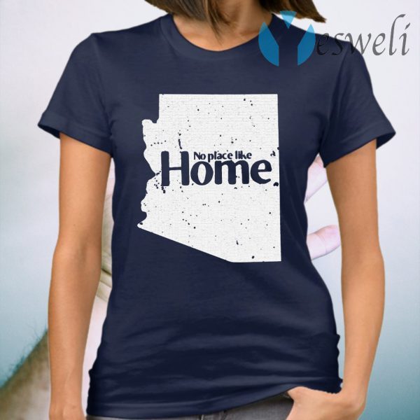 Arizona No Place Like Home T-Shirt