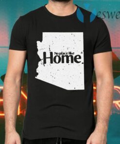 Arizona No Place Like Home T-Shirts