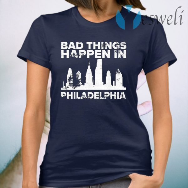 Bad Things Happen In Philadelphia Distressed Trump T-Shirt