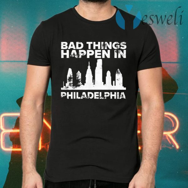 Bad Things Happen In Philadelphia Distressed Trump T-Shirts