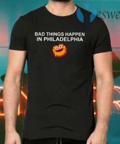 Bad Things Happen In Philadelphia T-Shirts