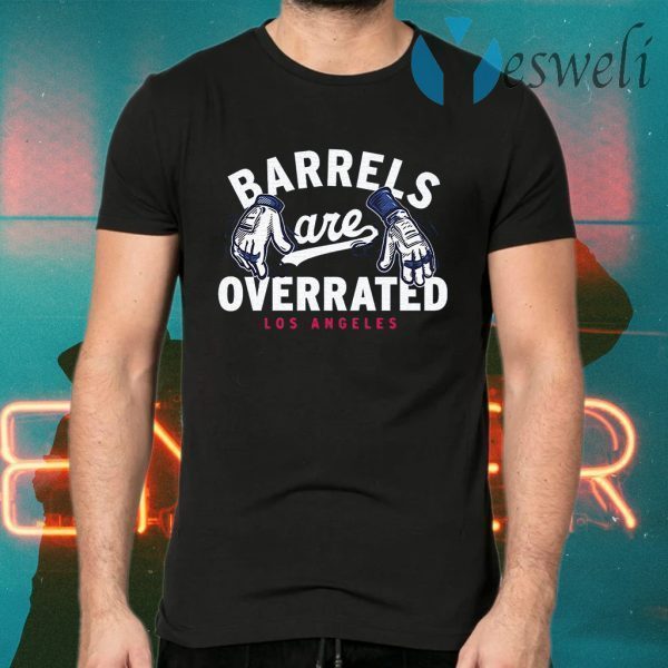 Barrels are overrated T-Shirts
