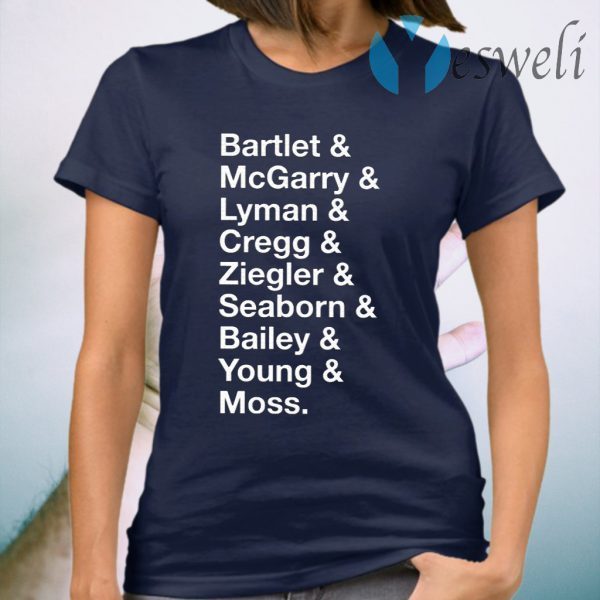 Bartlet McGarry Lyman Cregg Ziegler Seaborn Bailey Young Moss T-Shirt