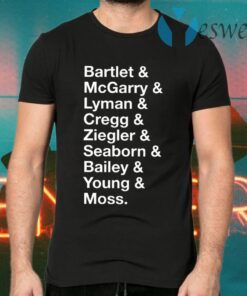 Bartlet McGarry Lyman Cregg Ziegler Seaborn Bailey Young Moss T-Shirts