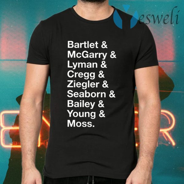 Bartlet McGarry Lyman Cregg Ziegler Seaborn Bailey Young Moss T-Shirts