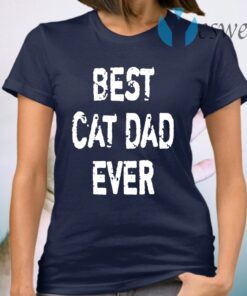 Best Cat Dad Ever T-Shirt