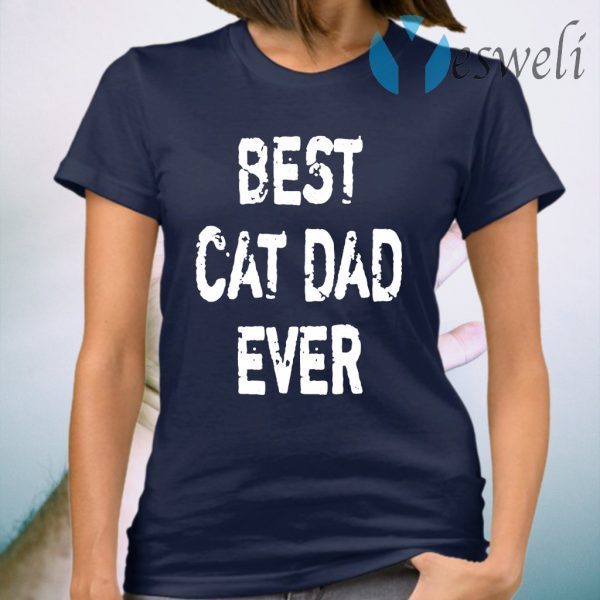 Best Cat Dad Ever T-Shirt