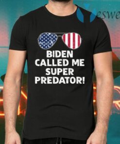 Biden Called Me Super Predator T-Shirts