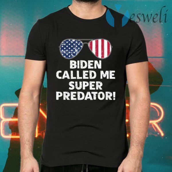 Biden Called Me Super Predator T-Shirts