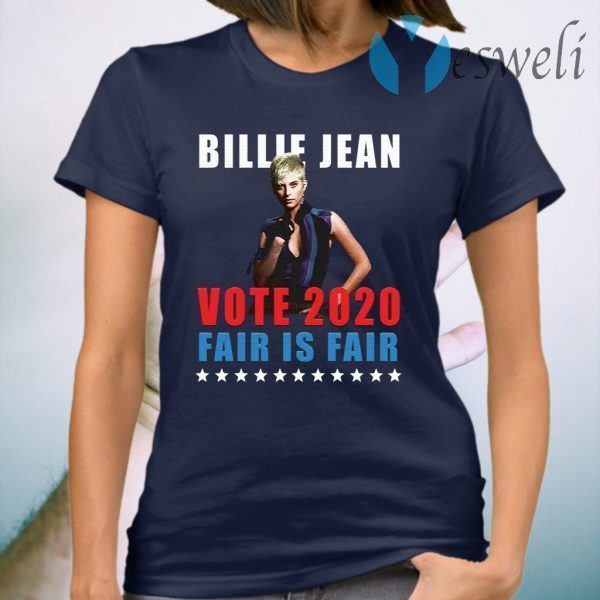 Billie Jean Vote 2020 Fair Is Fair T-Shirt