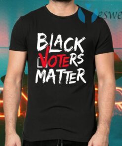 Black Voters Matter Your Vote Matters BLM T-Shirts