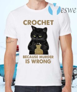 Black cat crochet because murder is wrong T-Shirts