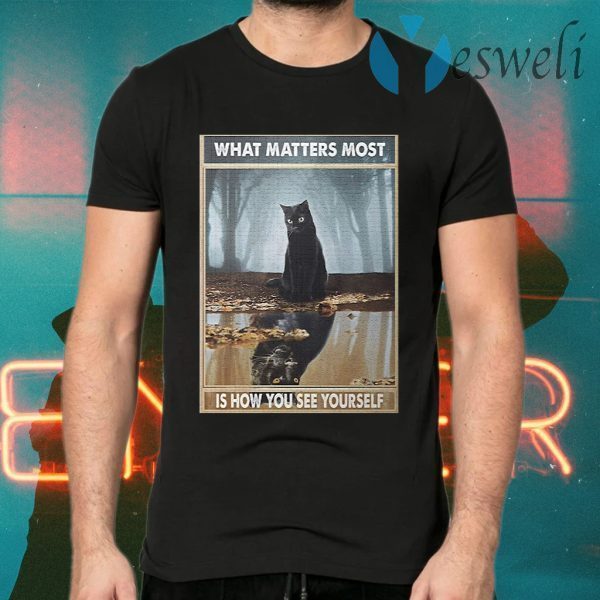 Black cat what matters most is how you see yourself T-Shirts
