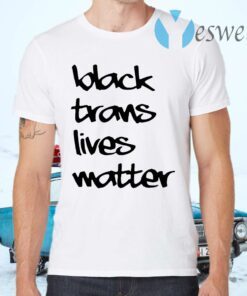 Black trans lives matter T-Shirts