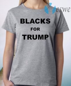 Blacks for trump T-Shirt