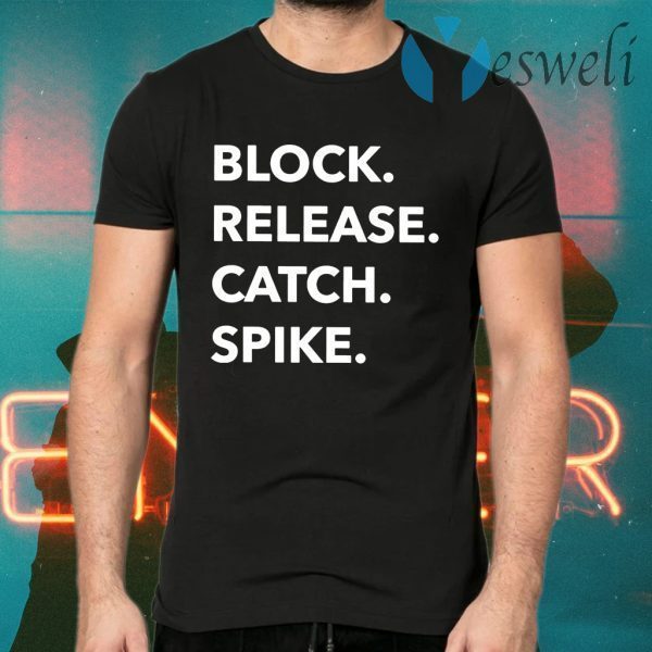 Block Release Catch Spike T-Shirts