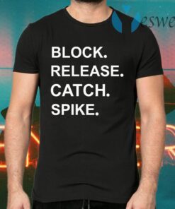 Block Release Catch Spike T-Shirts