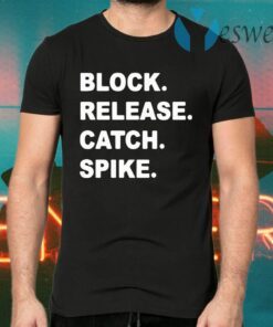 Block Release Catch Spike T-Shirts